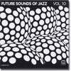 Future Sounds of Jazz Vol. 10 reviewed in the gullbuy